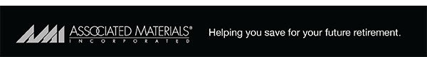 Associated Materials Incorporated, Helping you save for your future retirement.